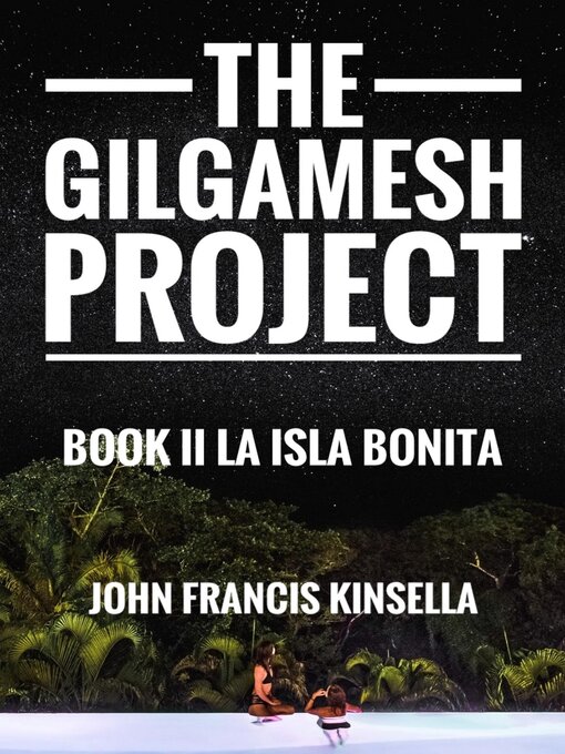 Title details for The Gilgamesh Project by John Francis Kinsella - Available